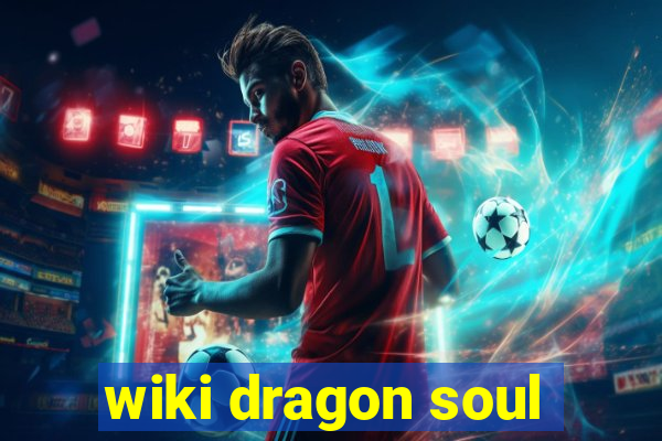 wiki dragon soul